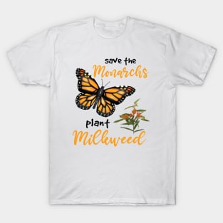 Butterfly Lover, Save The Monarchs Plant More Milkweed, Gardening Native Plant, Conservation Save the Pollinators Nature Lover Gift,  Butterfly Mom Gifts T-Shirt